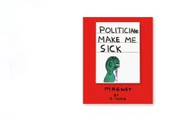 Third Drawer Down Politicians Make Me Sick Magnet